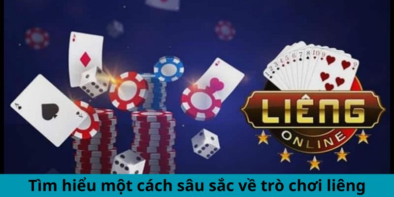 Tìm hiểu một cách sâu sắc về trò chơi liêng